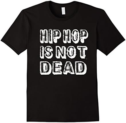 Hip Hop Is Not Dead T-shirt