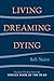 Living, Dreaming, Dying: Wisdom for Everyday Life from the Tibetan Book of the Dead