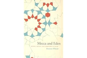 Mecca and Eden: Ritual, Relics, and Territory in Islam