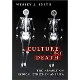 Culture of Death: The Assault on Medical Ethics in America