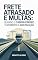 Livro Frete Atrasado e Multas: Quando o Caminhoneiro Tem Direito a Indenização