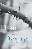 Disney and the Dialectic of Desire: Fantasy as Social Practice by Joseph Zornado
