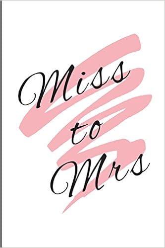 Miss to Mrs: Bride to Be Cute Notebook - Lined Journal - Engagement Gift For Bride - 110 lined pages Journal for Brides to Be - Bachelorette Party Gifts - Bridesmaid Gifts, by Kadwell Creations