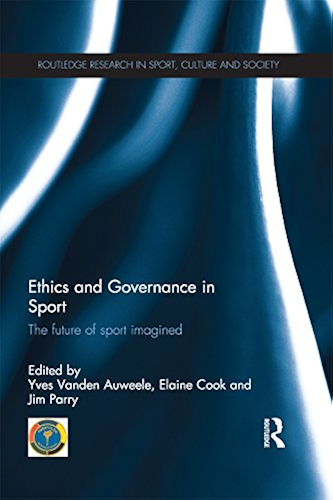 Download Ethics and Governance in Sport: The future of sport imagined (Routledge Research in Sport, Culture and Society Book 54) (English Edition) PDF