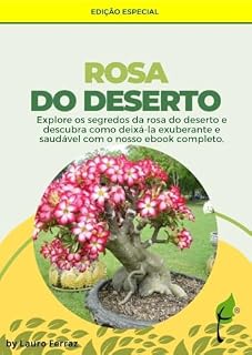 Livro Rosa do Deserto: o guia completo para um cultivo exuberante: Explore os segredos da rosa do deserto e descubra como deixá-la exuberante e saudável com o nosso ebook completo.