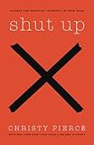 Shut Up: Silence the Negative Thoughts in Your Head by 