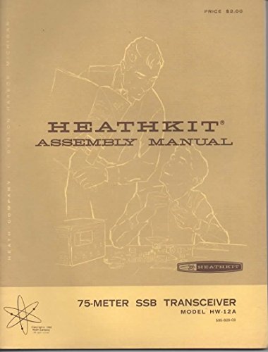 Assembly and Operation Manual for Heathkit 75-Meter SSB Receiver, Model HW-12A (595-829-03)