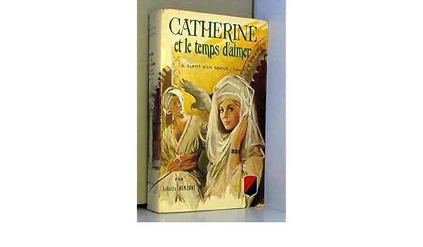 Il Suffit Dun Amour Tome 5 Catherine Et Le Temps Daimer - 