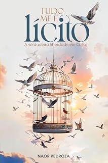 Livro Tudo me é Lícito: A Verdadeira liberdade em Cristo