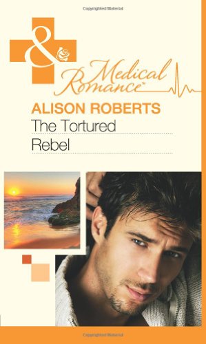 The Tortured Rebel (Mills & Boon Medical)