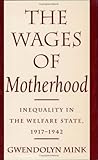 Front cover for the book The Wages of Motherhood by Gwendolyn Mink