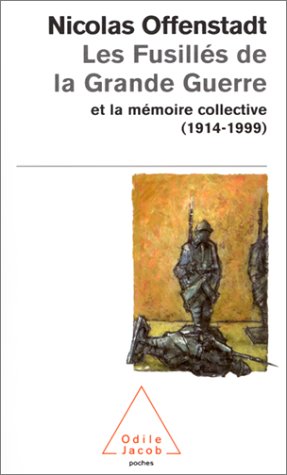 Les  fusillés de la Grande guerre et la mémoire collective, 1914-1999