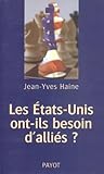 Les Etats-Unis ont-ils besoin d'alliés ? (French Edition) by