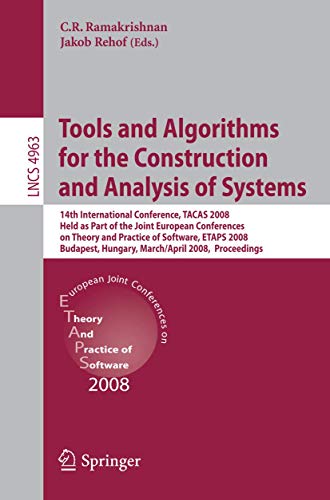 Tools and Algorithms for the Construction and Analysis of Systems: 14th International Conference, TACAS 2008, Held as Part of the Joint European ... (Lecture Notes in Computer Science, 4963)