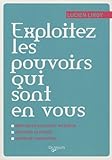 Exploitez les pouvoirs qui sont en vous by 
