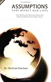 Assumptions That Affect Our Lives by Christian Overman