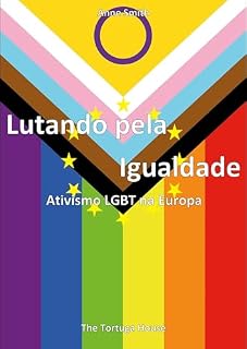 Livro Lutando pela Igualdade: Ativismo LGBT na Europa (Série LGBT By Mary Smith)