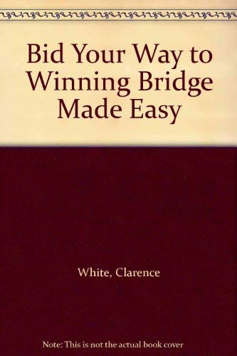 Bid Your Way to Winning Bridge Made Easy: White Clarence