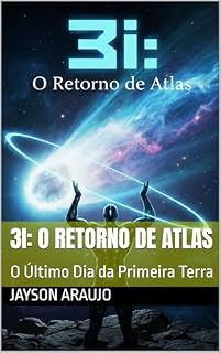 Livro 3i: O Retorno de Atlas: O Último Dia da Primeira Terra