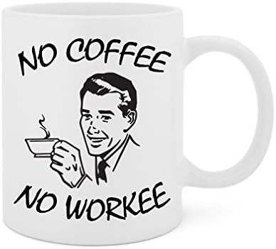 No Coffee, No Workee (Man) - 11 Oz White Ceramic Glossy Mug With Large C-handle (Microwave and Dishwasher Safe)