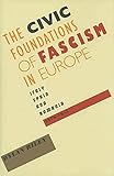 The Civic Foundations of Fascism in