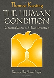 The Human Condition: Contemplation and Transformation (Wit Lectures-Harvard Divinity School)