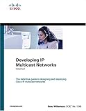 Developing IP Multicast Networks, Volume I: 1 (The Cisco Press Design and Implementation Series)