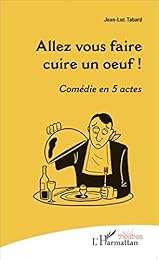 Allez vous faire cuire un oeuf !