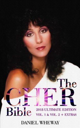 The Cher Bible 2018 Ultimate Edition by Daniel Wheway