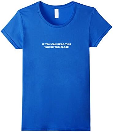 Womens If You Can Read This, You're Too Close T-Shirt XL Royal Blue