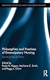 Philosophies and Practices of Emancipatory Nursing: Social Justice as Praxis (Routledge Studies in Health and Social Welfare Book 11)