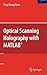 Optical Scanning Holography with MATLAB® by Ting-Chung Poon