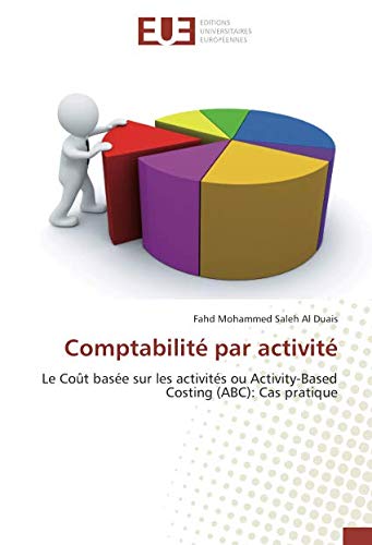 Comptabilite Par Activite Le Cout Basee Sur Les Activites Ou Al Duais Fahd Mohammed Saleh Amazon De Bucher