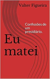 Livro Eu matei: Confissões de um presidiário.
