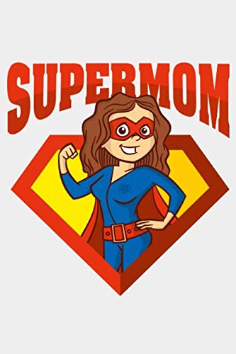 D0wnl0ad SuperMom: Mothers day Gift Journal Notebook for Mom 6x9'' 100 Page Lined Journal mothers day gifts f WORD