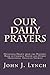 Our Daily Prayers: Devotions Drawn from the Historic Book of Common Prayer and Other Traditional Ang by John J. Lynch