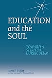 Education and the Soul: Toward a Spiritual Curriculum