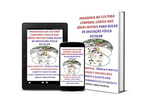 Livro Pedagogia da Cultura Corporal Lúdica nas Séries Iniciais Para Aulas de Educação Física Escolar. (Pedagogia da Cultura Corporal Lúdica nas Séries Iniciais. Livro 1)