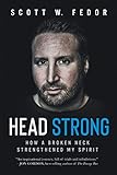 Head Strong: How a Broken Neck Strengthened My Spirit