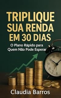Livro Triplique sua renda em 30 dias: O Plano Rápido para Quem Não Pode Esperar