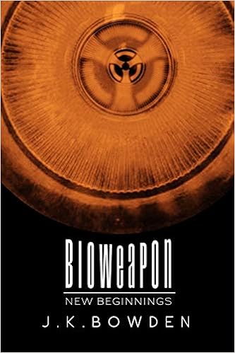 Bioweapon New Beginnings Bowden J K 9781477159804 Amazon Com Books