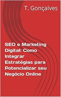 Livro SEO e Marketing Digital: Como Integrar Estratégias para Potencializar seu Negócio Online