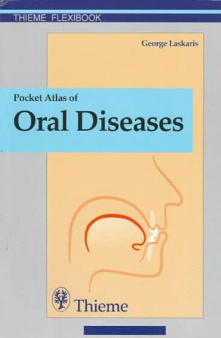 Pocket Atlas of Oral Diseases (Thieme Flexibook), by George Laskaris