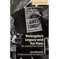 Watergate's Legacy and the Press: The Investigative Impulse (Medill Visions Of The American Press)