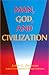 Man, God, and Civilization
