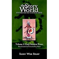 The Story of the World: History for the Classical Child, Volume 3: Early Modern Times