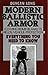 Modern Ballistic Armor: Clothing, Bomb Blankets, Shields, Vehicle Protection . . . Everything You Ne by 