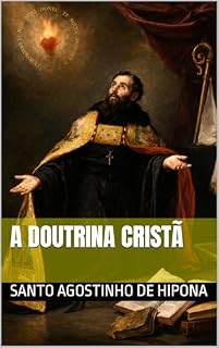 Livro A Doutrina Cristã (Clássicos dos Doutores da Igreja)