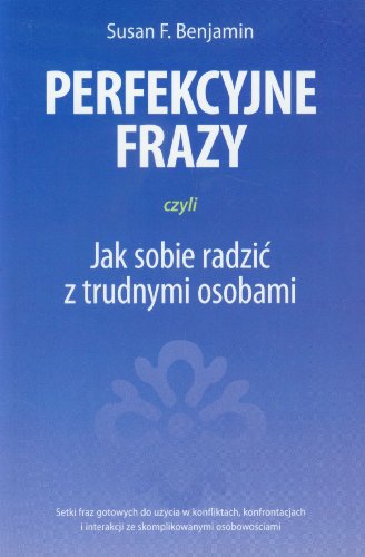 Perfekcyjne frazy czyli jak sobie radzic z trudnymi osobami