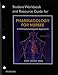 Student Workbook and Resource Guide for Pharmacology for Nurses for Pharmacology for Nurses: A Pathophysiologic Approach